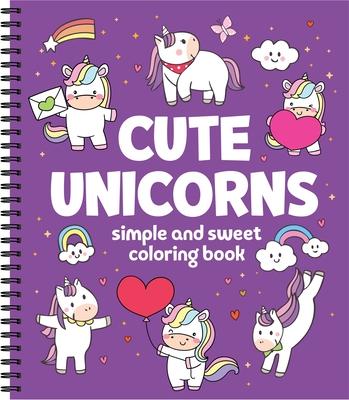 Simple and Sweet Coloring Book: Cute Unicorns 31 Bold & Easy Designs Perforated, Spiral Bound Stress-Free Gift for Kids, Adults, Teens Subscription