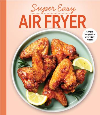 Super Easy Air Fryer: Simple Recipes for Everyday Meals Subscription