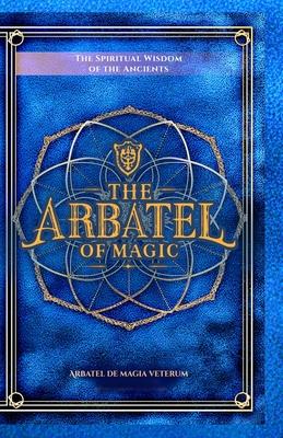 The Arbatel of Magic: The Spiritual Wisdom of the Ancients: Arbatel de magia veterum (Arbatel of Magick): A New Ethical Translation of the Isagoge - 4 Subscription