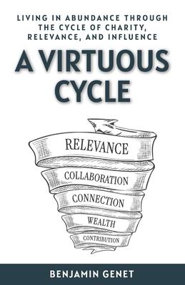 A Virtuous Cycle: Living in Abundance through the Cycle of Charity, Relevance, and Influence