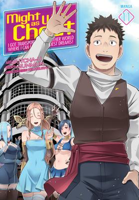 Might as Well Cheat: I Got Transported to Another World Where I Can Live My Wildest Dreams! (Manga) Vol. 11 Subscription