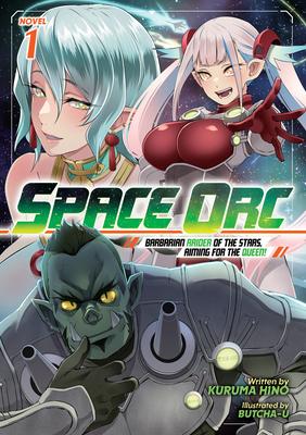 Space Orc: Barbarian Raider of the Stars, Aiming for the Queen! (Light Novel) Vol. 1 Subscription