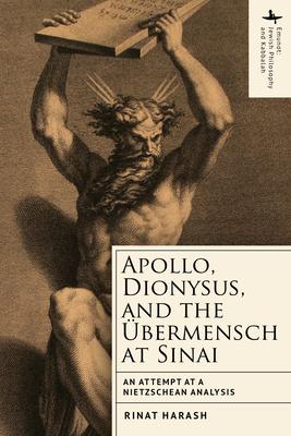Apollo, Dionysus, and the bermensch at Sinai: An Attempt at a Nietzschean Analysis Subscription