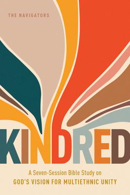 Kindred: A Seven-Session Bible Study on God's Vision for Multiethnic Unity Subscription