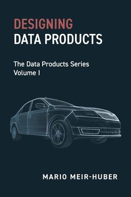 Designing Data Products: The Data Products Series Volume I Subscription