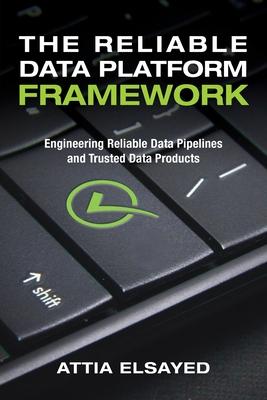 The Reliable Data Platform Framework: Engineering Reliable Data Pipelines and Trusted Data Products Subscription