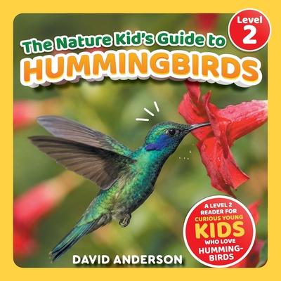 The Nature Kid's Guide to Hummingbirds: A Level 2 Reader for Curious Young Kids Who Love Hummingbirds! Subscription