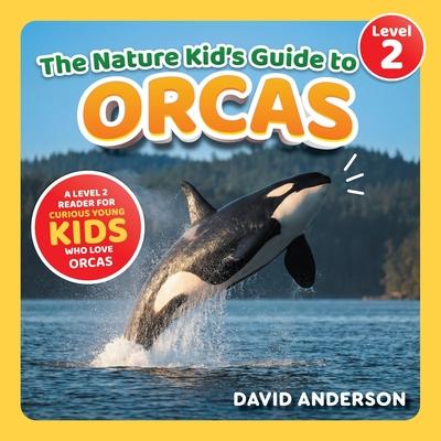 The Nature Kid's Guide to Orcas: A Level 2 Reader for Curious Young Kids Who Love Orcas! Subscription