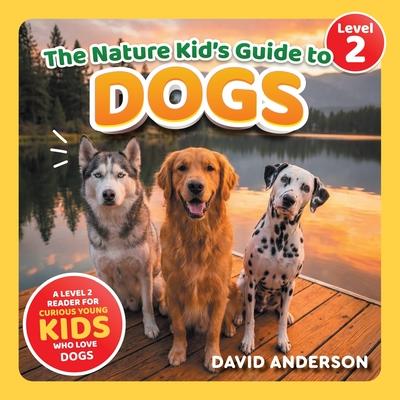 The Nature Kid's Guide to Dogs: A Level 2 Reader for Curious Young Kids Who Love Dogs! Subscription