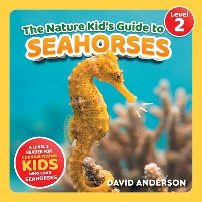 The Nature Kid's Guide to Seahorses: A Level 2 Reader for Curious Young Kids Who Love Seahorses! Subscription