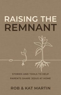 Raising the Remnant: Stories and Tools to Help Parents Share Jesus at Home Subscription