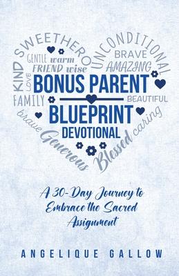 The Bonus Parent Devotional: A 30-Day Journey to Embrace the Sacred Assignment Subscription