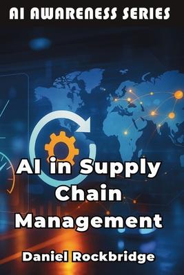 AI in Supply Chain Management: How Artificial Intelligence is Revolutionizing Logistics, Inventory, and Global Operations Subscription