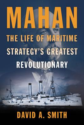 Mahan: The Life of Maritime Strategy's Greatest Revolutionary Subscription