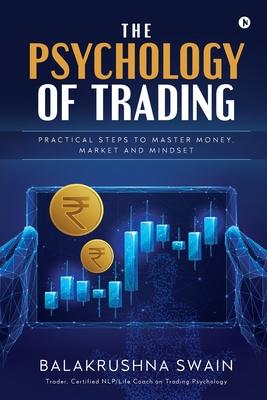 The Psychology of Trading: Practical Steps to Master Money, Market and Mindset Subscription