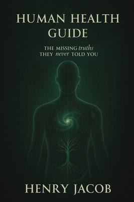 Human Health Guide: The Missing Truths They never Told You Subscription