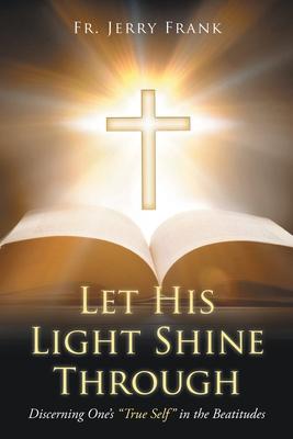 Let His Light Shine Through: Discerning One's 
