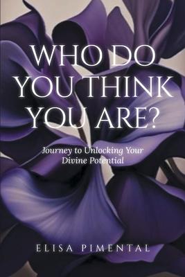 Who Do You Think You Are?: Journey to Unlocking Your Divine Potential Subscription