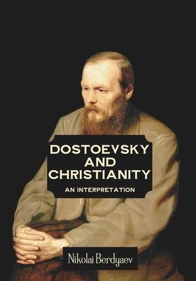 Dostoevsky and Christianity: An Interpretation by Nikolai Berdyaev Subscription