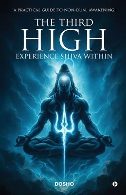 The Third High: Experience Shiva Within: A Practical Guide to Non-Dual Awakening Subscription