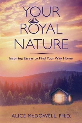Your Royal Nature: Inspiring Essays to Find Your Way Home Subscription