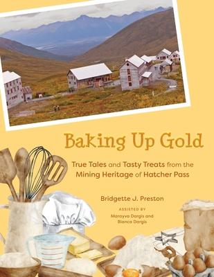 Baking Up Gold: True Tales and Tasty Treats from the Mining Heritage of Hatcher Pass Subscription