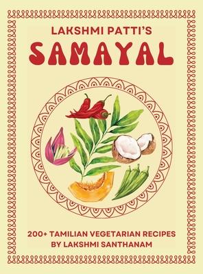 Lakshmi Patti's Samayal: 200+ Tamilian Vegetarian Recipes By Subscription