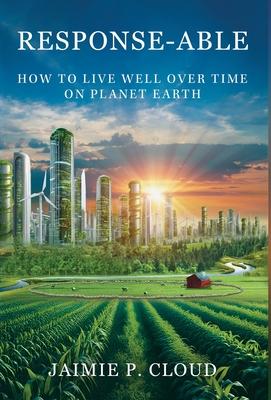 Response-Able: How to Live Well Over Time on Planet Earth Subscription
