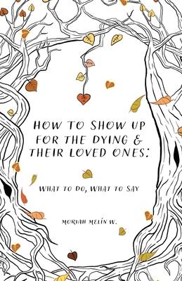 How to Show Up for the Dying and Their Loved Ones