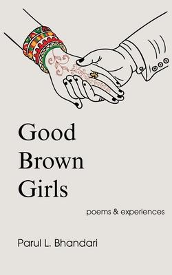Good Brown Girls: Poems and Experiences of an American-born Indian Woman Subscription