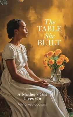 The Table She Built, A Mother's Gift Lives On