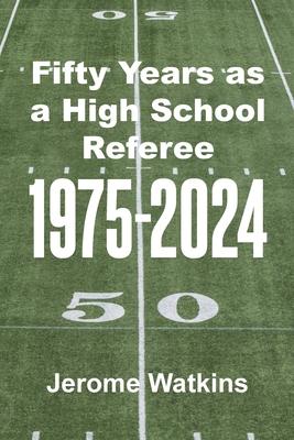Fifty Years as a High School Referee 1975-2024 Subscription
