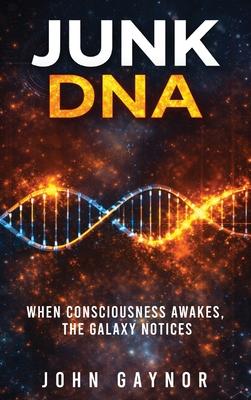 Junk DNA: When Consciousness Awakes, the Galaxy Notices Subscription