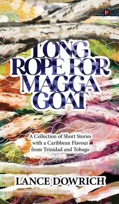 Long Rope for Magga Goat: A Collection of Short Stories with a Caribbean flavour from Trinidad and Tobago Subscription