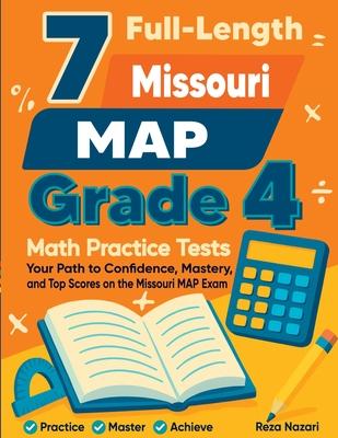 7 Full-Length Missouri MAP Grade 4 Math Practice Tests: Your Path to Confidence, Mastery, and Top Scores on the Missouri MAP Exam Subscription
