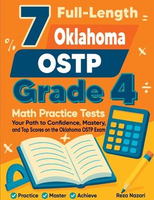7 Full-Length Oklahoma OSTP Grade 4 Math Practice Tests: Your Path to Confidence, Mastery, and Top Scores on the Oklahoma OSTP Exam Subscription