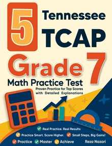 5 Tennessee TCAP Grade 7 Math Practice Tests: Proven Practice for Top Scores with Detailed Explanations