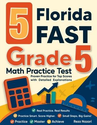 5 Florida FAST Grade 5 Math Practice Tests: Proven Practice for Top Scores with Detailed Explanations