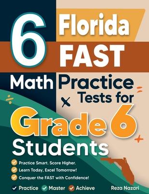 6 Florida FAST Math Practice Tests for Grade 6 Students: A Complete Guide to Building Math Mastery and Excelling on the Florida FAST Test Subscription