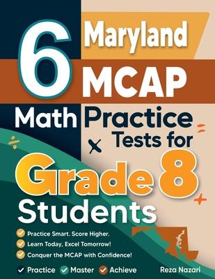 6 Maryland MCAP Math Practice Tests for Grade 8 Students: A Complete Guide to Building Math Mastery and Excelling on the Maryland MCAP Test Subscription