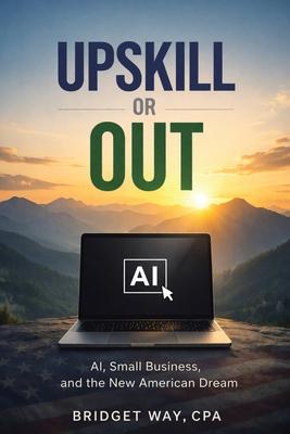 Upskill or Out: AI, Small Business, and the New American Dream Subscription