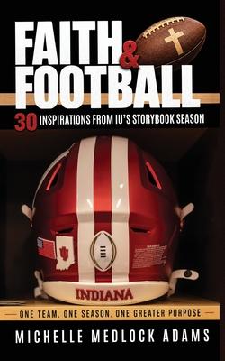 Faith & Football: 30 Inspirations from IU's Storybook Season Subscription
