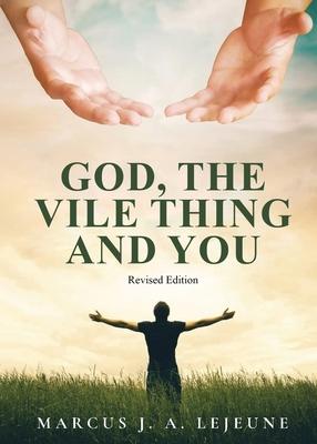 God, The Vile Thing and You: Revised Edition