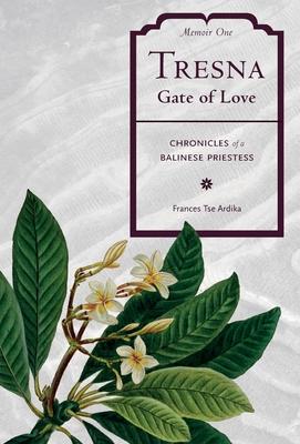 Tresna Gate of Love: Memoir One