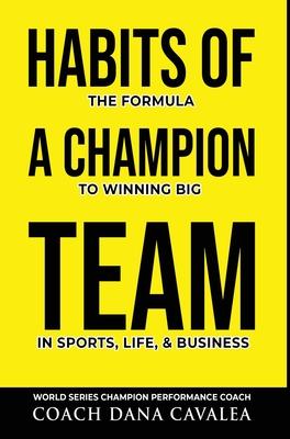 Habits of a Champion Team: The Formula to Winning Big in Sports, Life, and Business