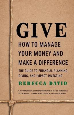 Give: How To Manage Your Money And Make A Difference