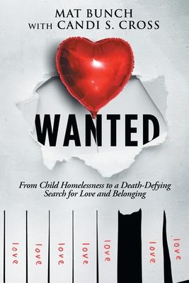 Wanted: From Child Homelessness to a Death-Defying Search for Love and Belonging