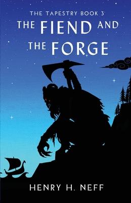 The Fiend and the Forge: Book Three of The Tapestry