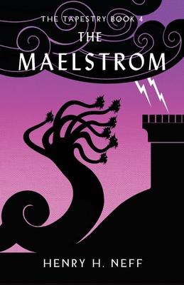 The Maelstrom: Book Four of The Tapestry