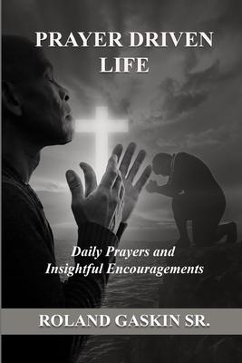 Prayer Driven Life: Daily Prayers and Insightful Encouragements